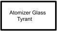 Atomizer Glass -Tyrant