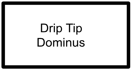 DRIP TIPS- DOMINUS
